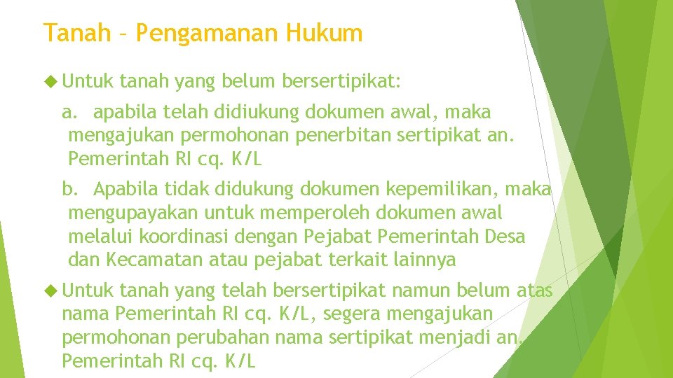 Tanah – Pengamanan Hukum Untuk tanah yang belum bersertipikat: a. apabila telah didiukung dokumen