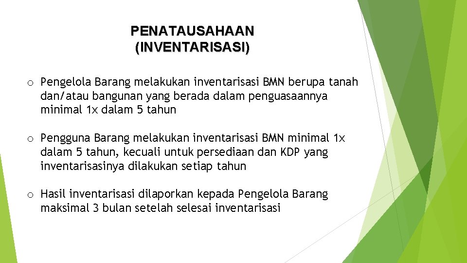 PENATAUSAHAAN (INVENTARISASI) o Pengelola Barang melakukan inventarisasi BMN berupa tanah dan/atau bangunan yang berada