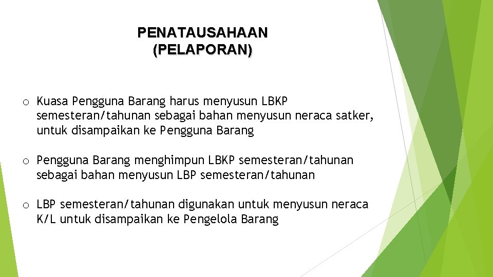 PENATAUSAHAAN (PELAPORAN) o Kuasa Pengguna Barang harus menyusun LBKP semesteran/tahunan sebagai bahan menyusun neraca