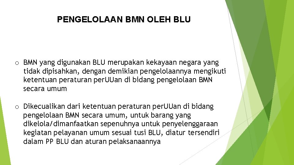 PENGELOLAAN BMN OLEH BLU o BMN yang digunakan BLU merupakan kekayaan negara yang tidak