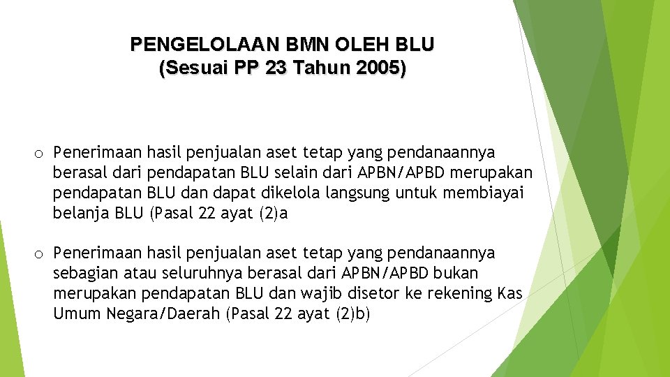 PENGELOLAAN BMN OLEH BLU (Sesuai PP 23 Tahun 2005) o Penerimaan hasil penjualan aset