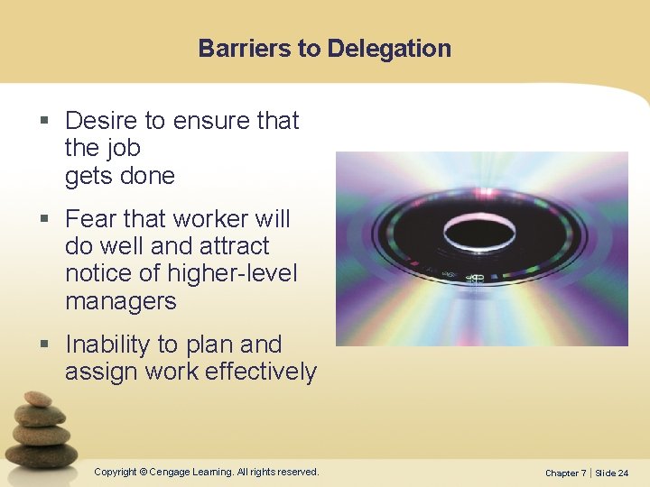 Barriers to Delegation § Desire to ensure that the job gets done § Fear