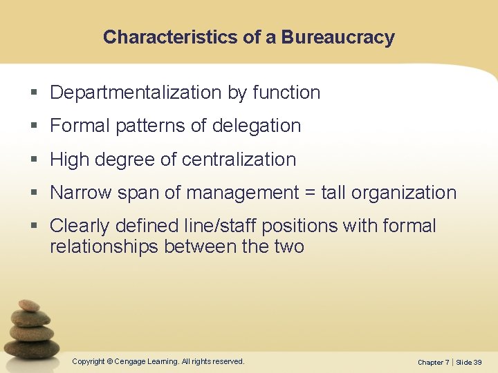 Characteristics of a Bureaucracy § Departmentalization by function § Formal patterns of delegation §