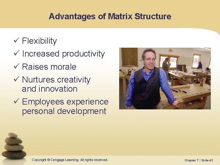 Advantages of Matrix Structure ü Flexibility ü Increased productivity ü Raises morale ü Nurtures