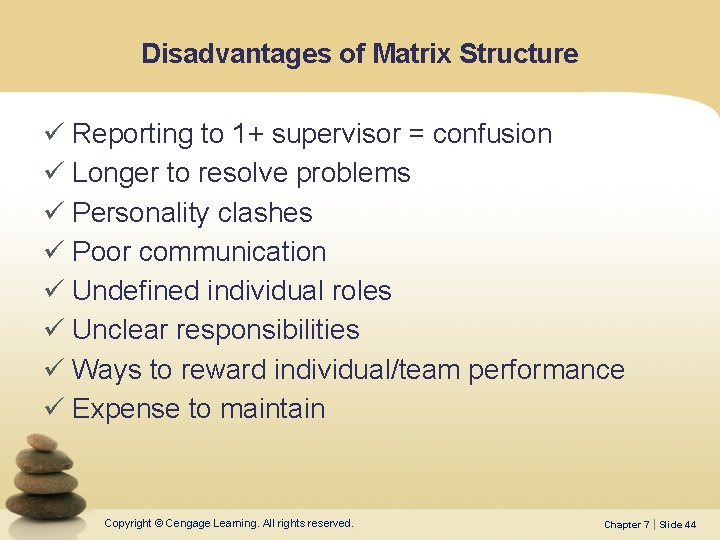 Disadvantages of Matrix Structure ü Reporting to 1+ supervisor = confusion ü Longer to
