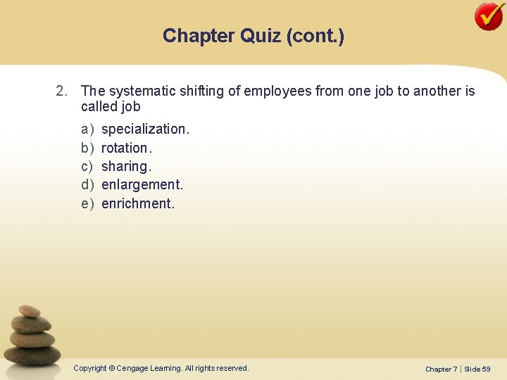 Chapter Quiz (cont. ) 2. The systematic shifting of employees from one job to