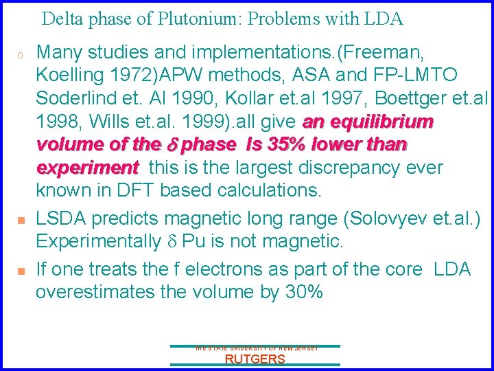 Delta phase of Plutonium: Problems with LDA o n n Many studies and implementations.