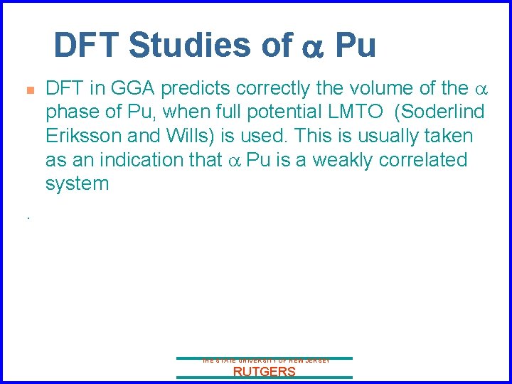 DFT Studies of a Pu n DFT in GGA predicts correctly the volume of