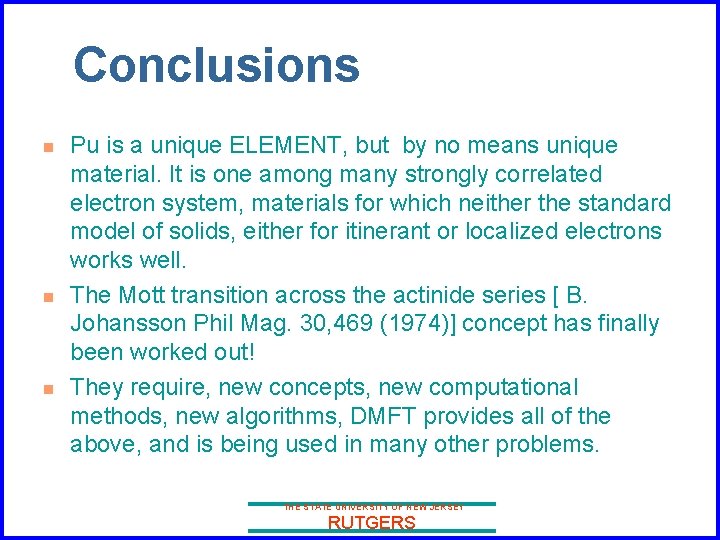 Conclusions n n n Pu is a unique ELEMENT, but by no means unique