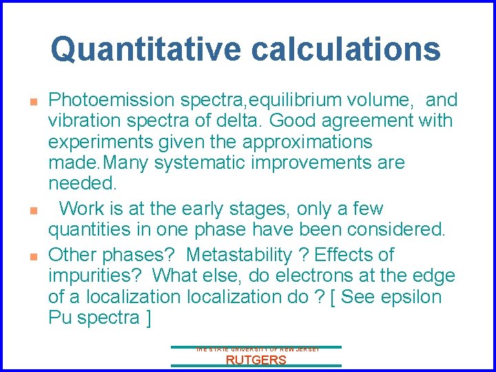 Quantitative calculations n n n Photoemission spectra, equilibrium volume, and vibration spectra of delta.