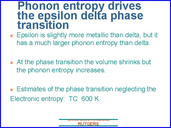 Phonon entropy drives the epsilon delta phase transition n n Epsilon is slightly more
