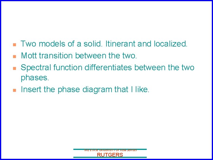 n n Two models of a solid. Itinerant and localized. Mott transition between the