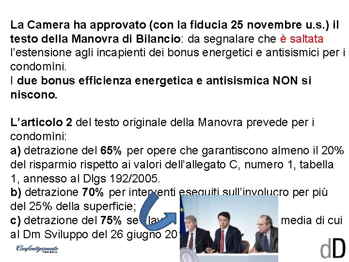 La Camera ha approvato (con la fiducia 25 novembre u. s. ) il testo