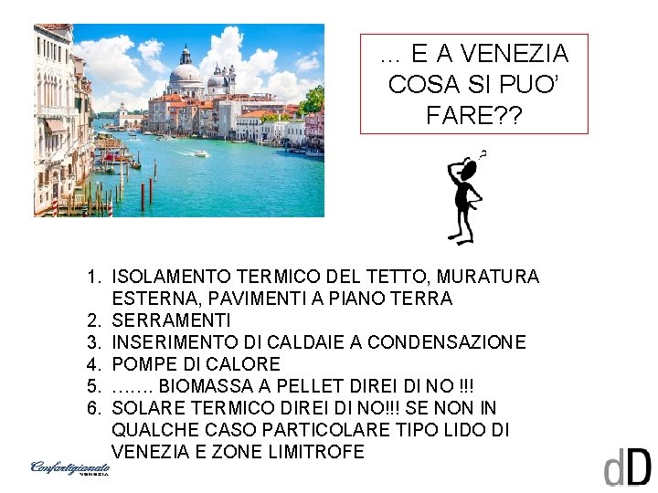 … E A VENEZIA COSA SI PUO’ FARE? ? 1. ISOLAMENTO TERMICO DEL TETTO,