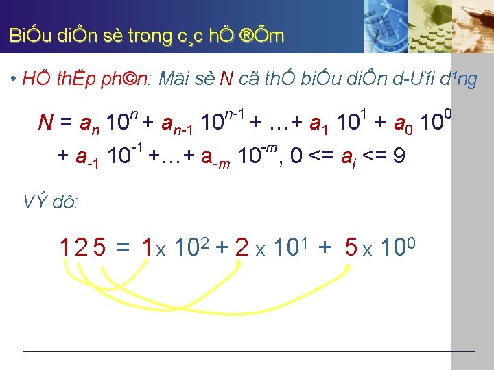 BiÓu diÔn sè trong c¸c hÖ ®Õm • HÖ thËp ph©n: Mäi sè N