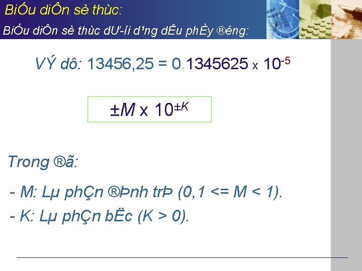 BiÓu diÔn sè thùc: BiÓu diÔn sè thùc dƯ íi d¹ng dÊu phÈy ®éng: