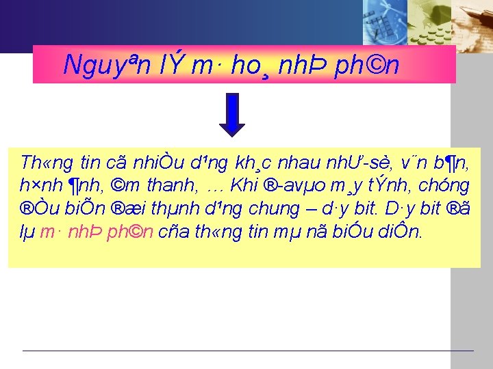 Nguyªn lÝ m· ho¸ nhÞ ph©n Th «ng tin cã nhiÒu d¹ng kh¸c nhau