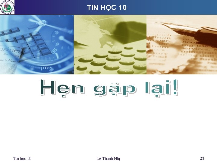 TIN HỌC 10 Click to edit company slogan. Tin học 10 Lê Thanh Nhị