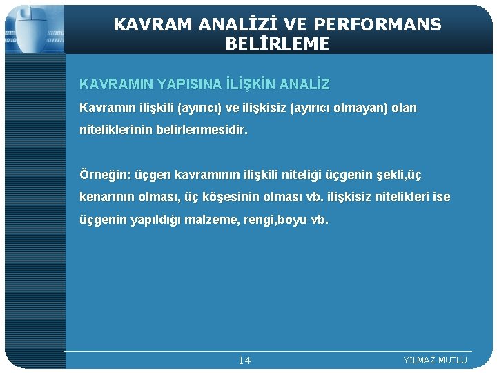 KAVRAM ANALİZİ VE PERFORMANS BELİRLEME KAVRAMIN YAPISINA İLİŞKİN ANALİZ Kavramın ilişkili (ayırıcı) ve ilişkisiz