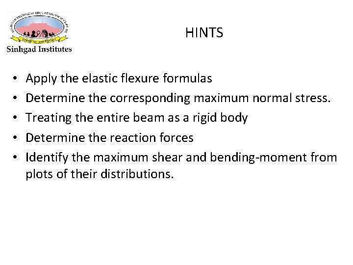 HINTS • • • Apply the elastic flexure formulas Determine the corresponding maximum normal HINTS • • • Apply the elastic flexure formulas Determine the corresponding maximum normal