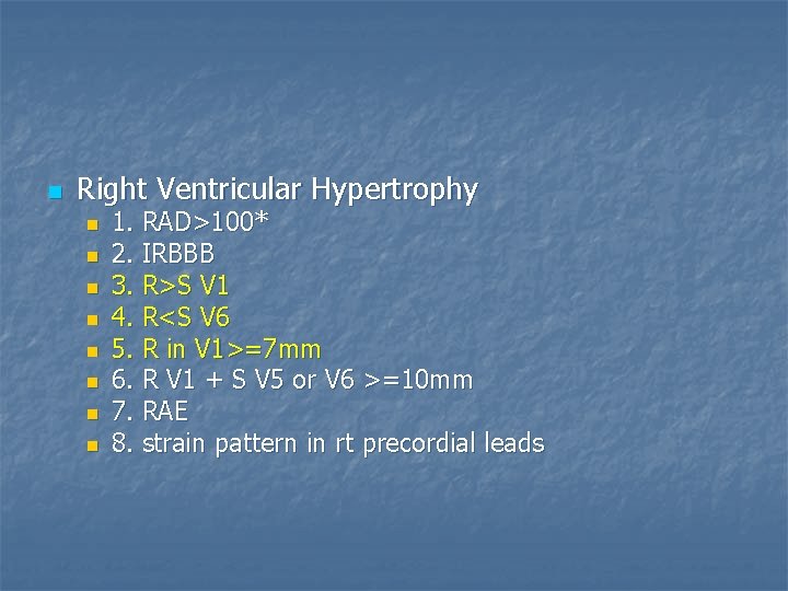 n Right Ventricular Hypertrophy n n n n 1. RAD>100* 2. IRBBB 3. R>S