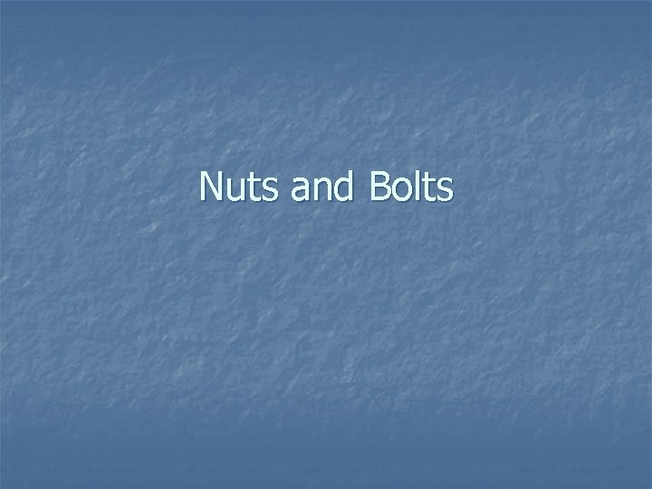 Nuts and Bolts 