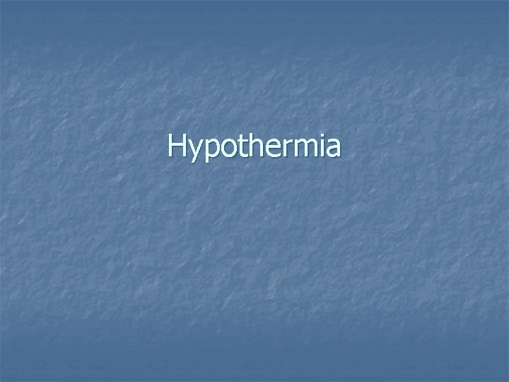 Hypothermia 