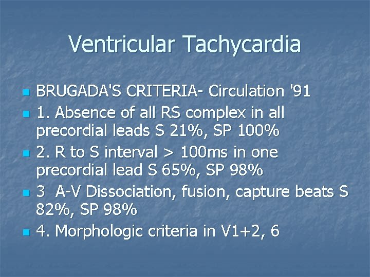 Ventricular Tachycardia n n n BRUGADA'S CRITERIA- Circulation '91 1. Absence of all RS