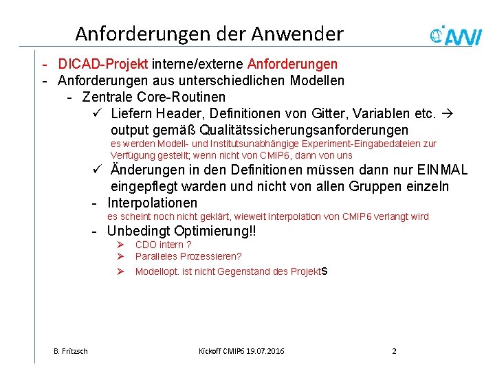 Anforderungen der Anwender - DICAD-Projekt interne/externe Anforderungen - Anforderungen aus unterschiedlichen Modellen - Zentrale