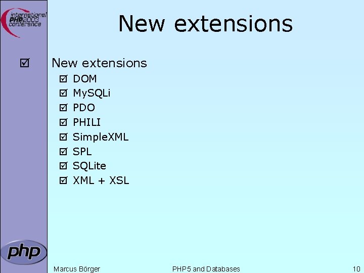 New extensions þ þ þ þ þ DOM My. SQLi PDO PHILI Simple. XML