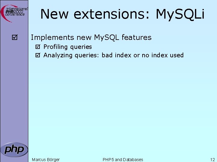 New extensions: My. SQLi þ Implements new My. SQL features þ Profiling queries þ