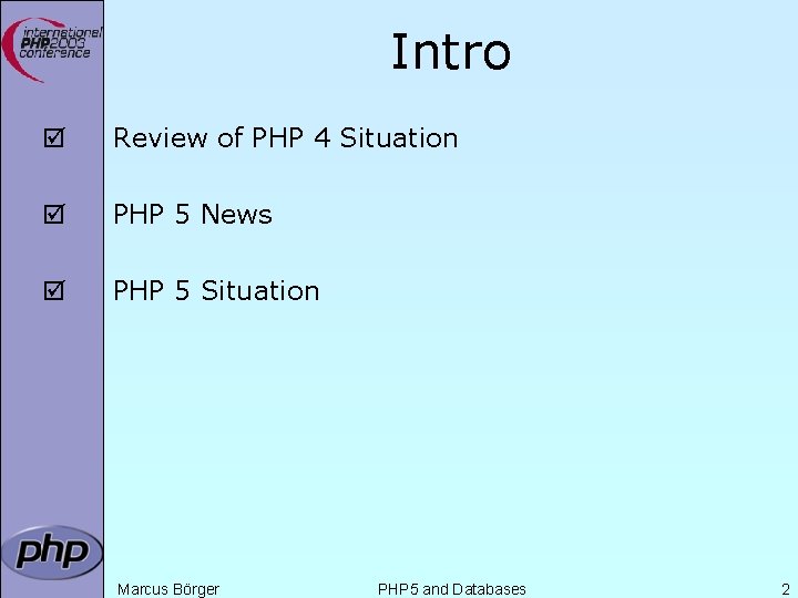 Intro þ Review of PHP 4 Situation þ PHP 5 News þ PHP 5