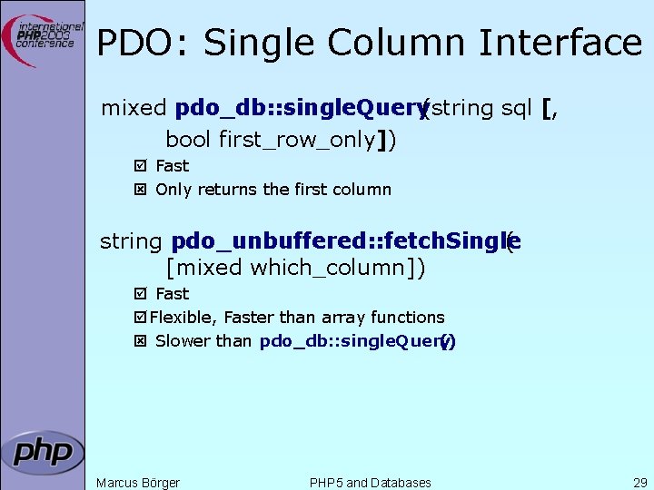 PDO: Single Column Interface mixed pdo_db: : single. Query(string sql [, bool first_row_only]) þ