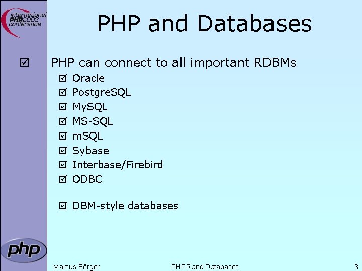 PHP and Databases þ PHP can connect to all important RDBMs þ þ þ