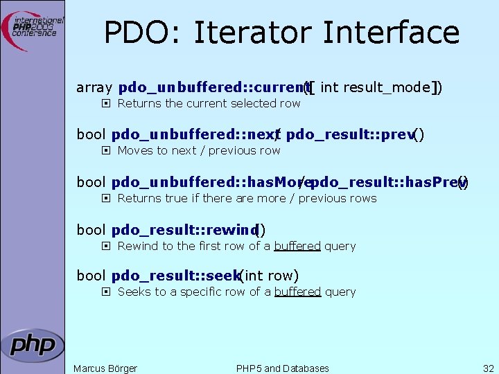 PDO: Iterator Interface array pdo_unbuffered: : current ([ int result_mode]) ¨ Returns the current