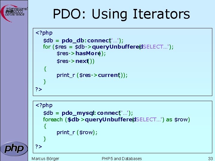 PDO: Using Iterators <? php $db = pdo_db: : connect('…'); for ($res = $db->query.