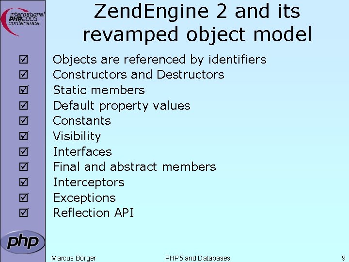 Zend. Engine 2 and its revamped object model þ þ þ Objects are referenced