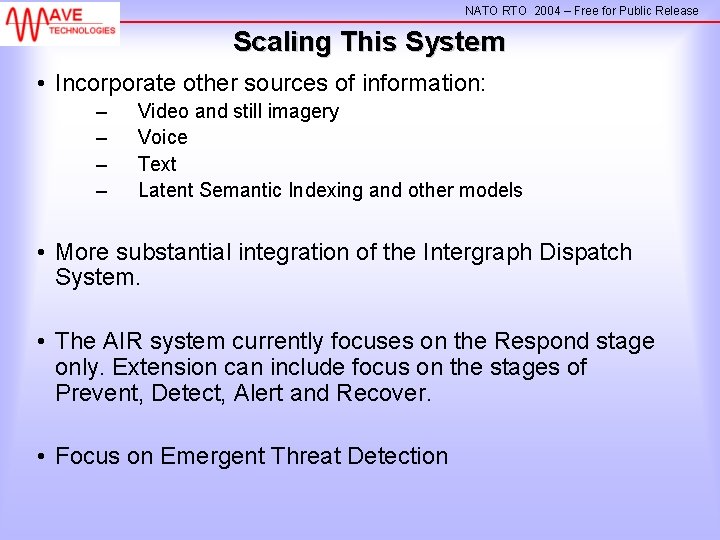 NATO RTO 2004 – Free for Public Release Scaling This System • Incorporate other