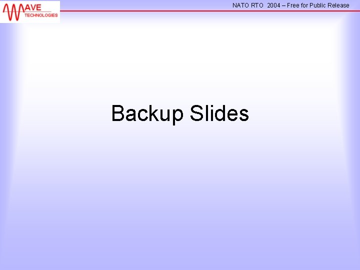 NATO RTO 2004 – Free for Public Release Backup Slides 