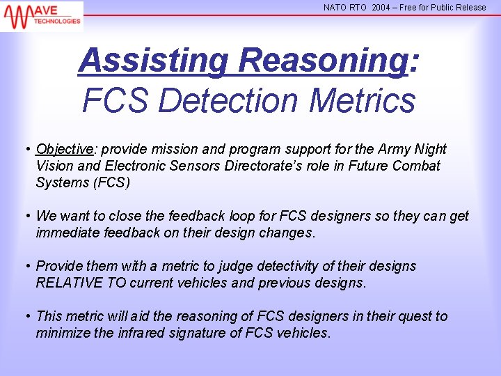 NATO RTO 2004 – Free for Public Release Assisting Reasoning: FCS Detection Metrics •