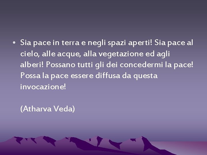  • Sia pace in terra e negli spazi aperti! Sia pace al cielo,