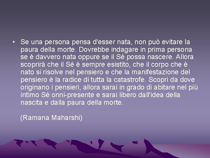  • Se una persona pensa d'esser nata, non può evitare la paura della