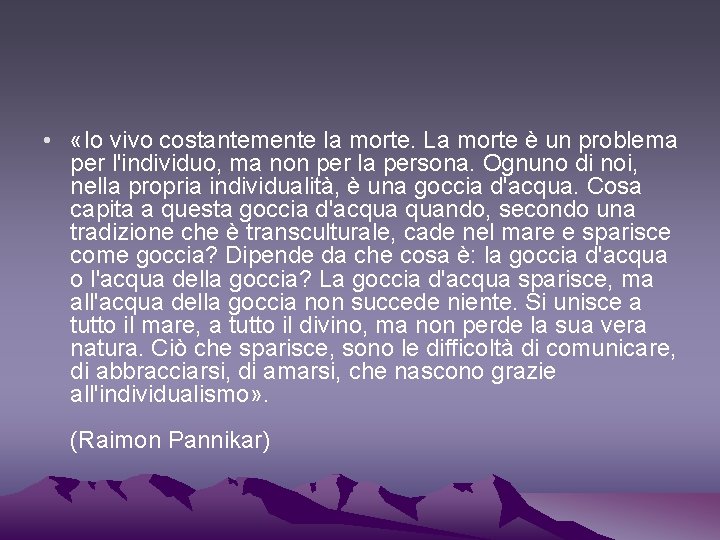  • «Io vivo costantemente la morte. La morte è un problema per l'individuo,