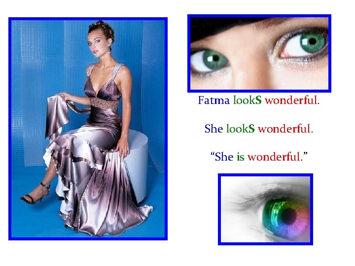 Fatma look. S wonderful. She look. S wonderful. “She is wonderful. ” 