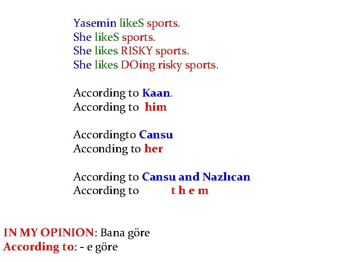 Yasemin like. S sports. She likes RISKY sports. She likes DOing risky sports. According