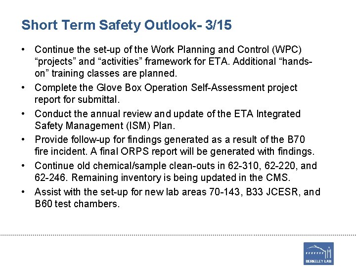 Short Term Safety Outlook- 3/15 • Continue the set-up of the Work Planning and