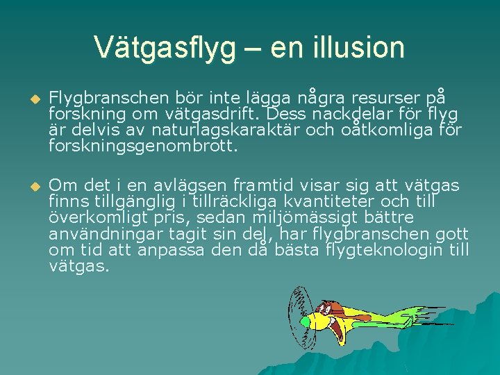 Vätgasflyg – en illusion u Flygbranschen bör inte lägga några resurser på forskning om