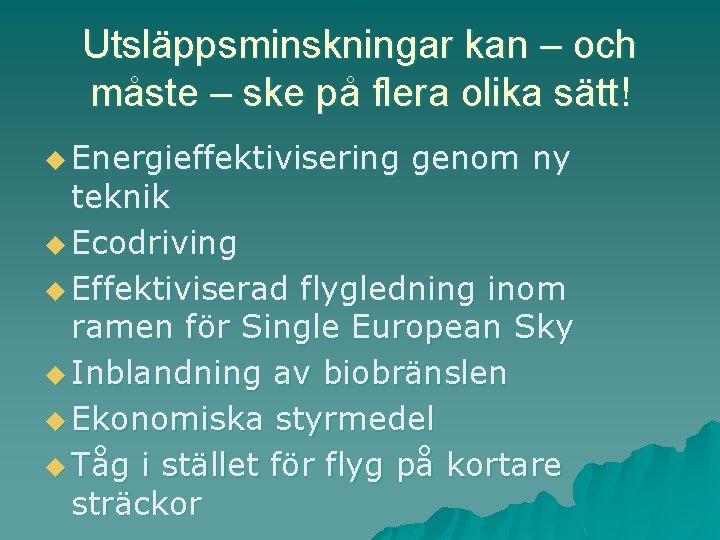 Utsläppsminskningar kan – och måste – ske på flera olika sätt! u Energieffektivisering genom