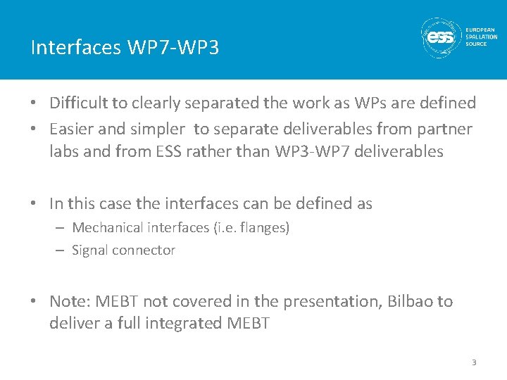 Interfaces WP 7 -WP 3 • Difficult to clearly separated the work as WPs
