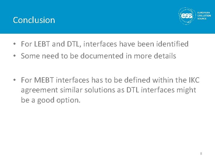 Conclusion • For LEBT and DTL, interfaces have been identified • Some need to
